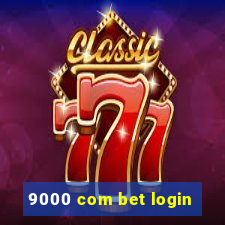 9000 com bet login